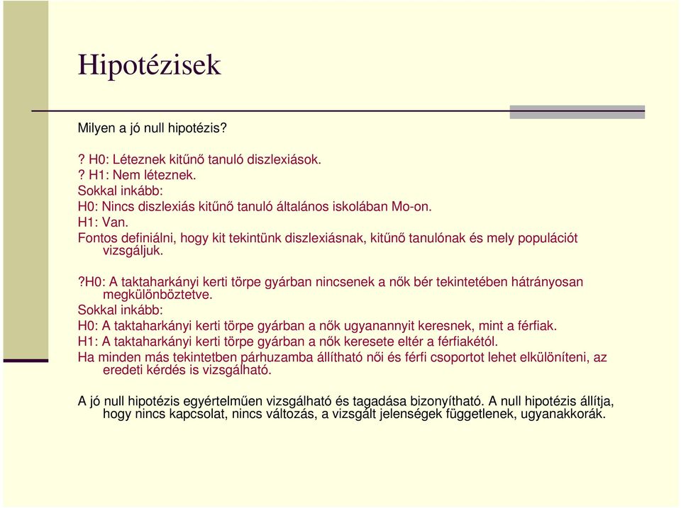 ?h0: A taktaharkányi kerti törpe gyárban nincsenek a nık bér tekintetében hátrányosan megkülönböztetve.