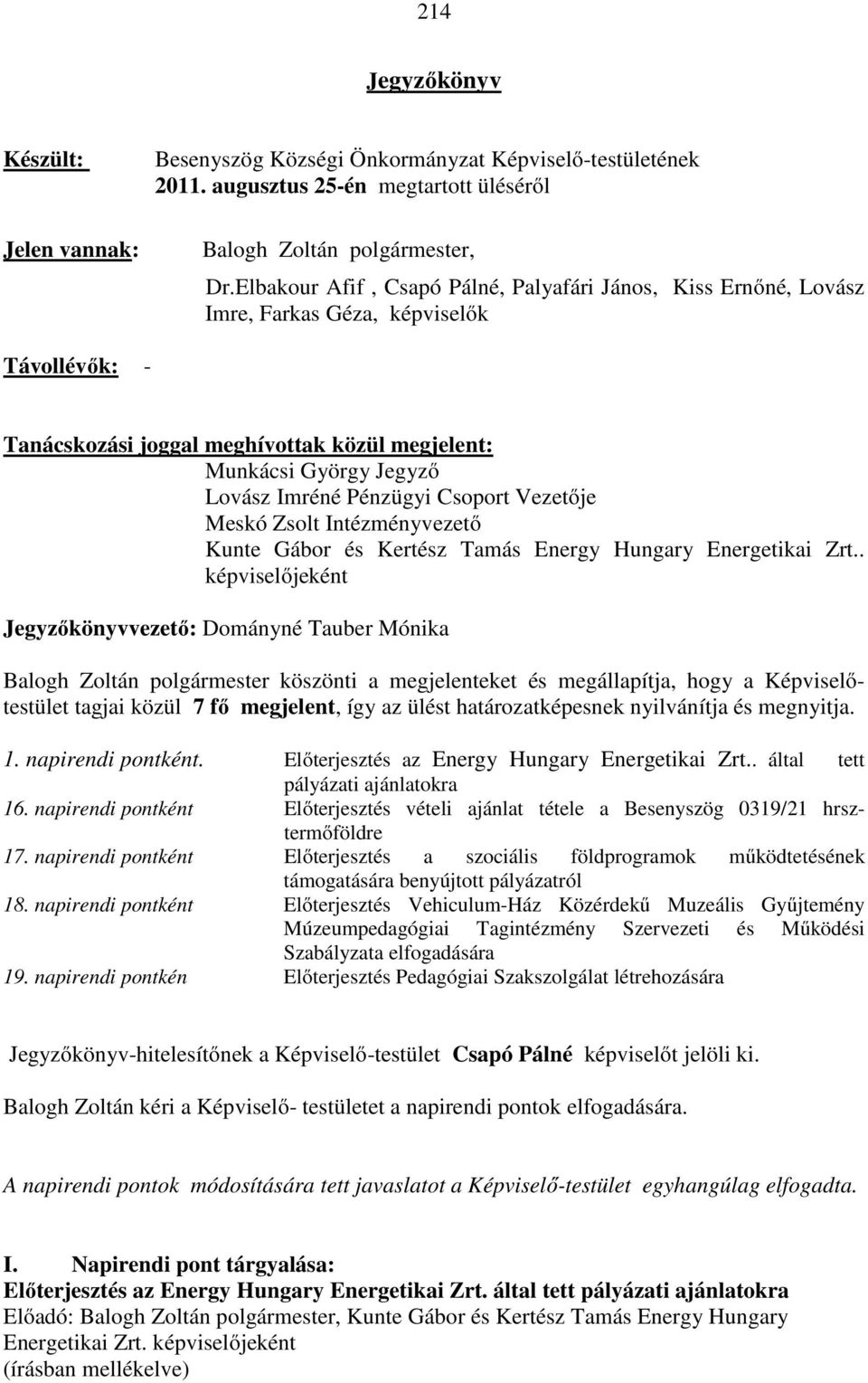 Pénzügyi Csoport Vezetője Meskó Zsolt Intézményvezető Kunte Gábor és Kertész Tamás Energy Hungary Energetikai Zrt.