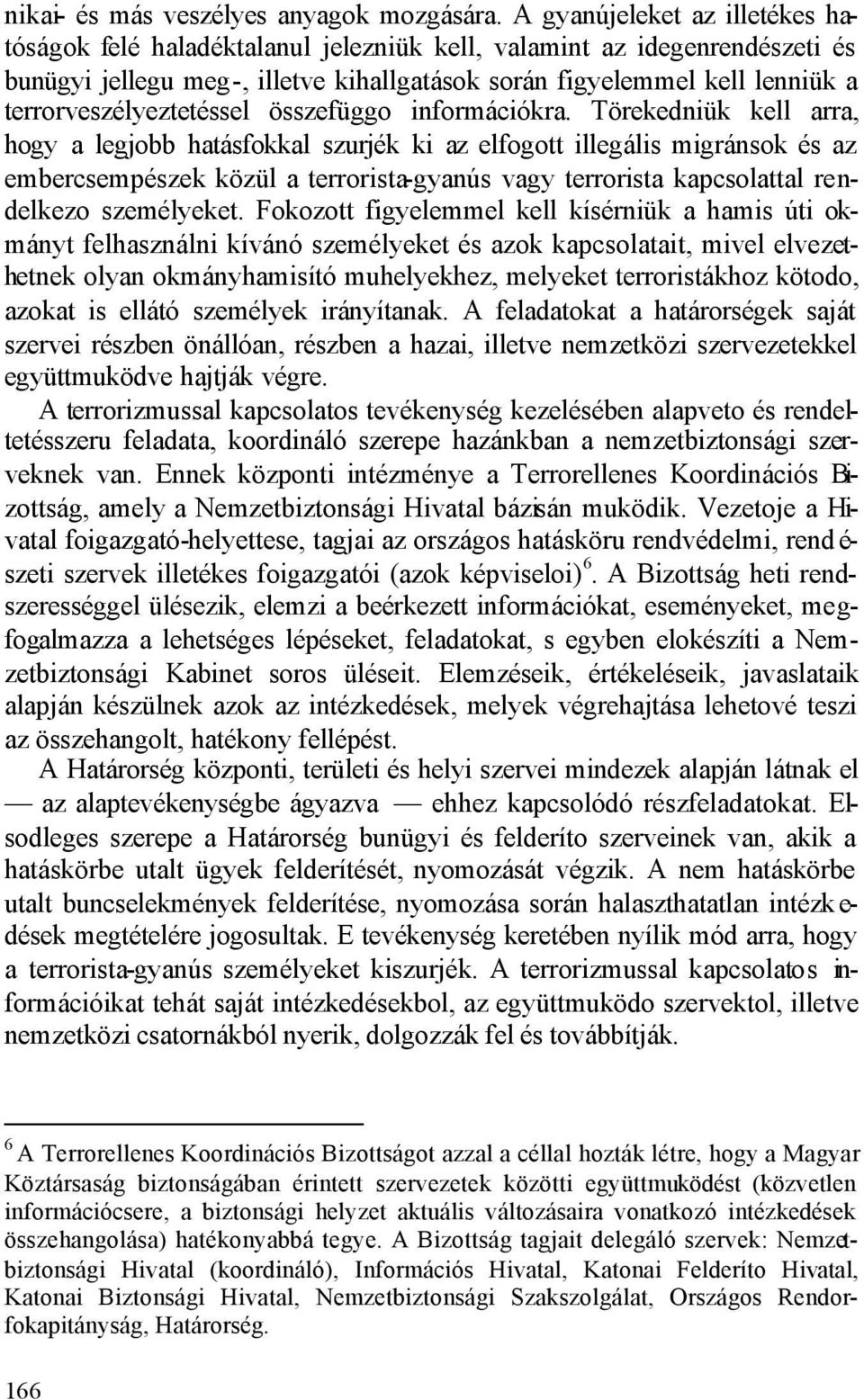 terrorveszélyeztetéssel összefüggo információkra.