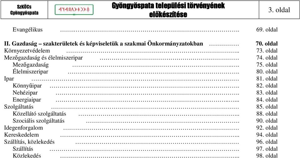 oldal Könnyűipar. 82. oldal Nehézipar. 83. oldal Energiaipar..... 84. oldal Szolgáltatás 85. oldal Közellátó szolgáltatás.. 88.