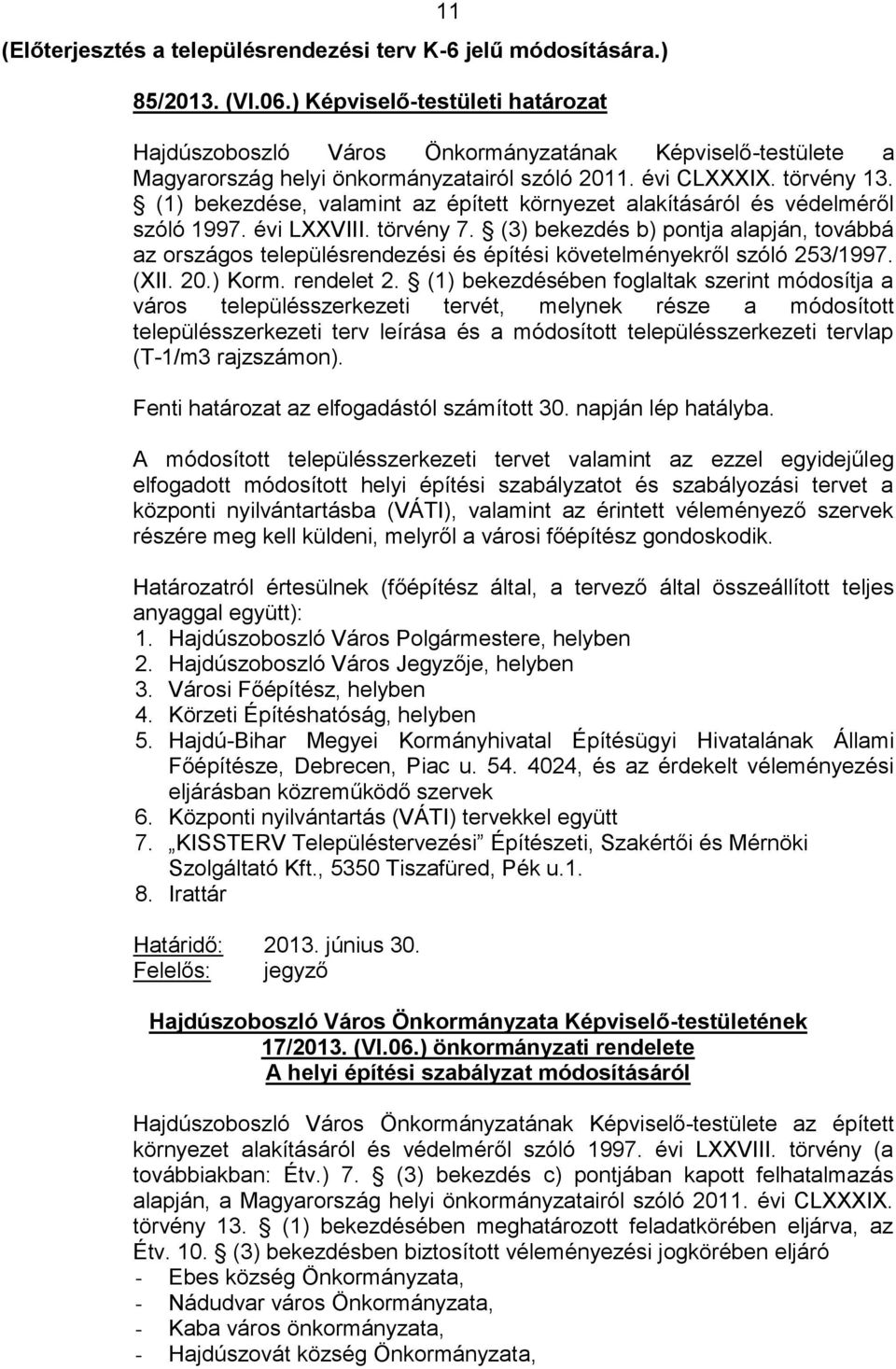 (1) bekezdése, valamint az épített környezet alakításáról és védelméről szóló 1997. évi LXXVIII. törvény 7.