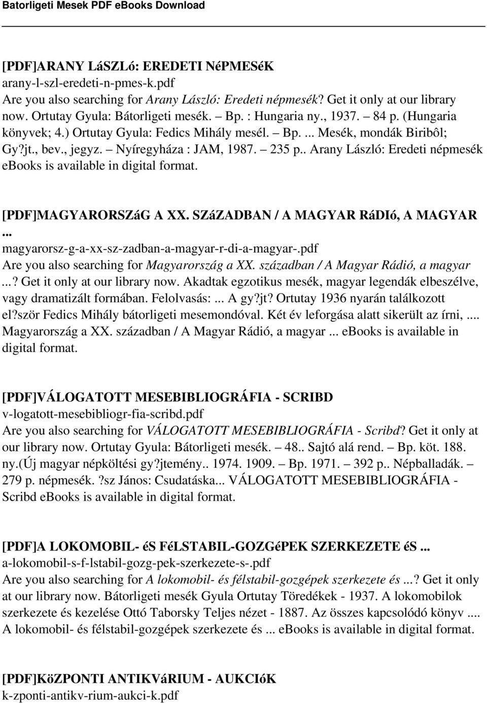 . Arany László: Eredeti népmesék ebooks is available in digital format. [PDF]MAGYARORSZáG A XX. SZáZADBAN / A MAGYAR RáDIó, A MAGYAR... magyarorsz-g-a-xx-sz-zadban-a-magyar-r-di-a-magyar-.