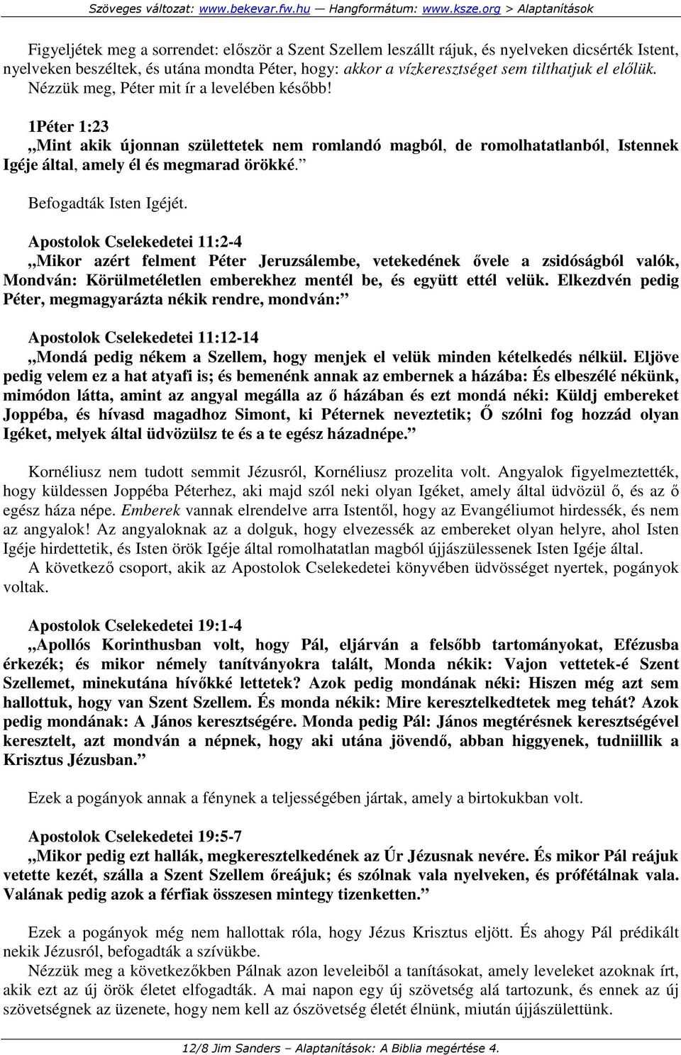 Befogadták Isten Igéjét.