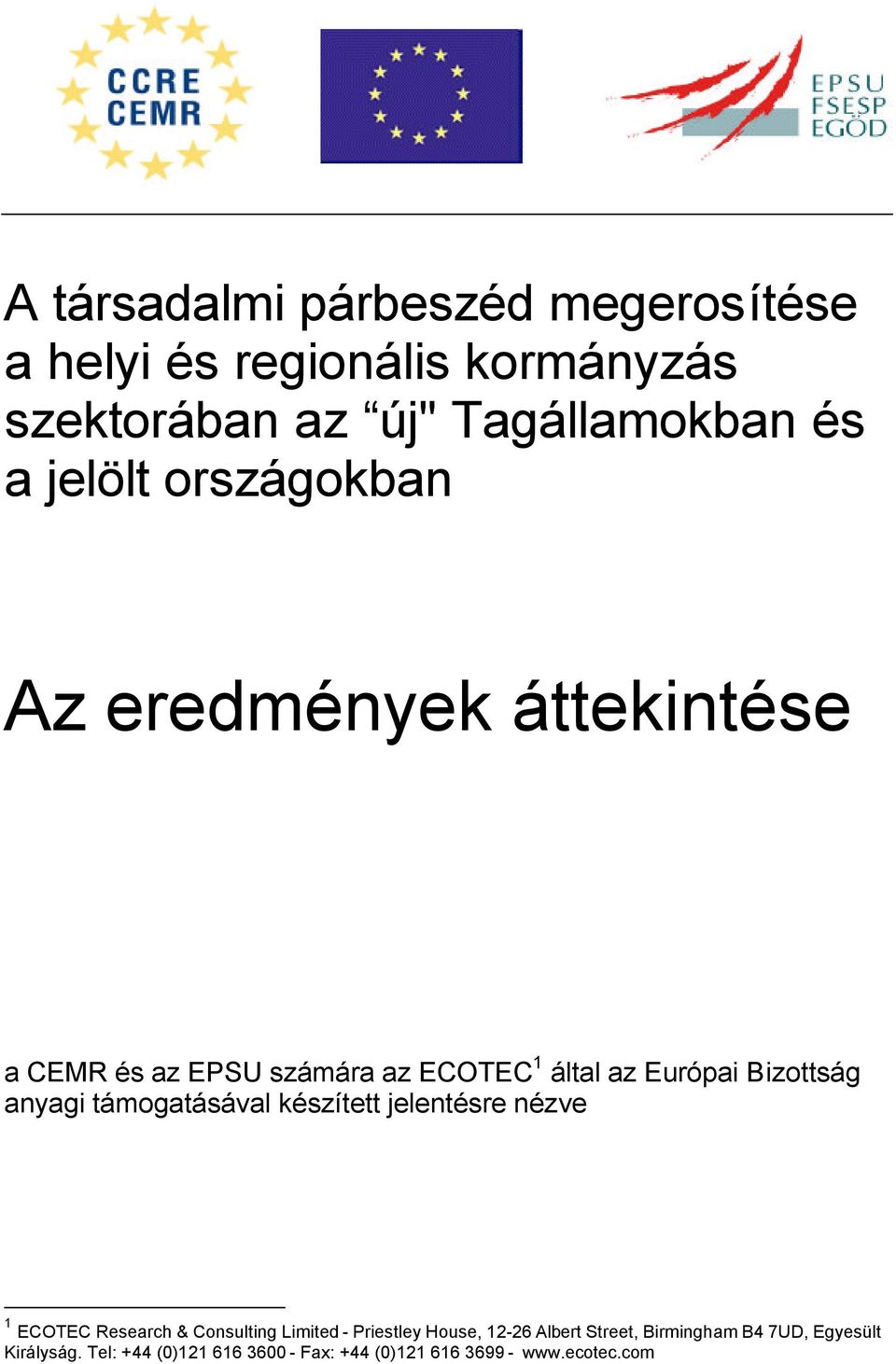 támogatásával készített jelentésre nézve 1 ECOTEC Research & Consulting Limited - Priestley House, 12-26