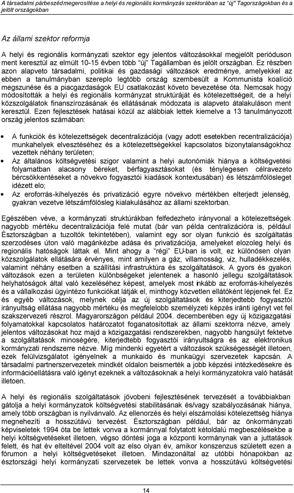 piacgazdaságok EU csatlakozást követo bevezetése óta.