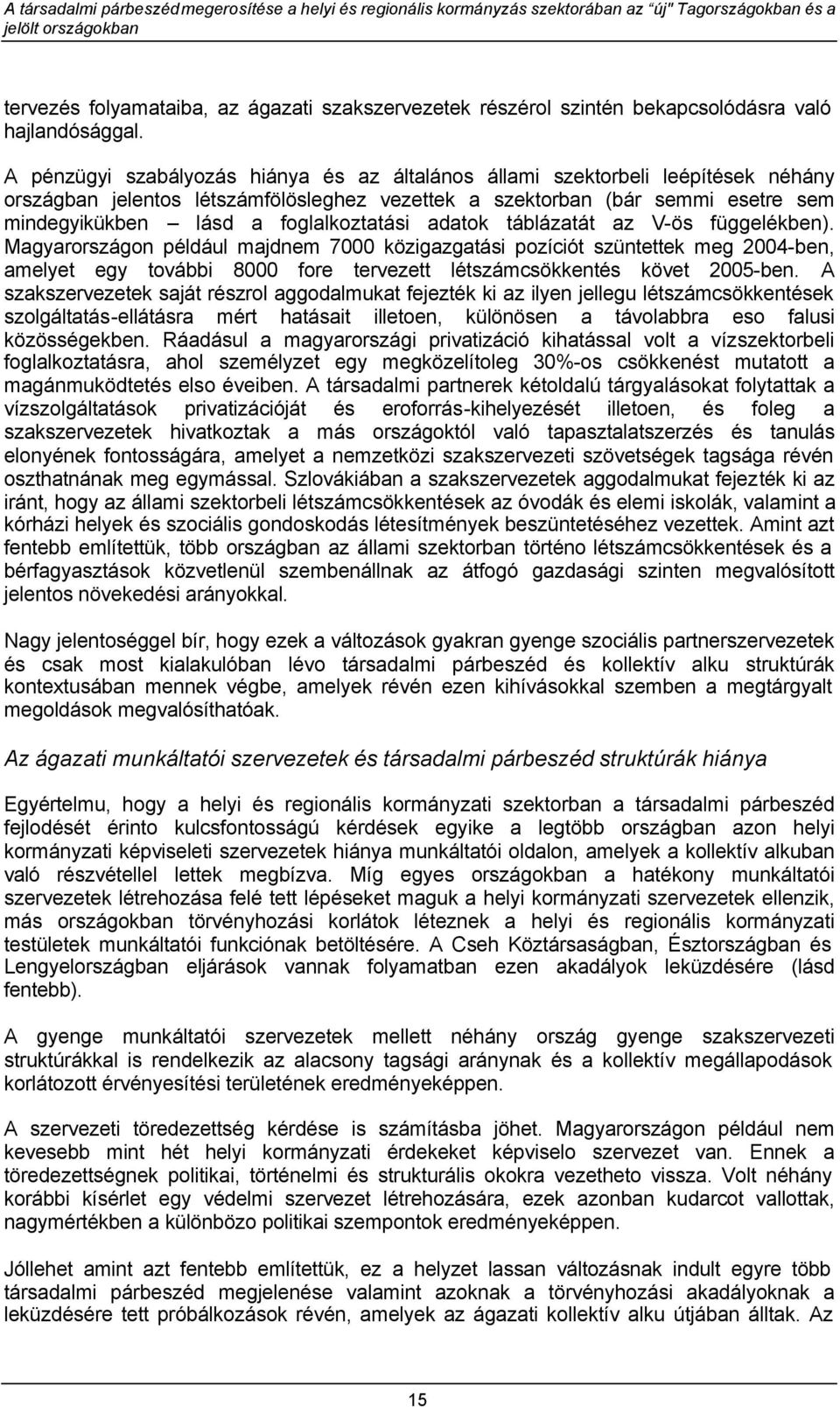foglalkoztatási adatok táblázatát az V-ös függelékben).
