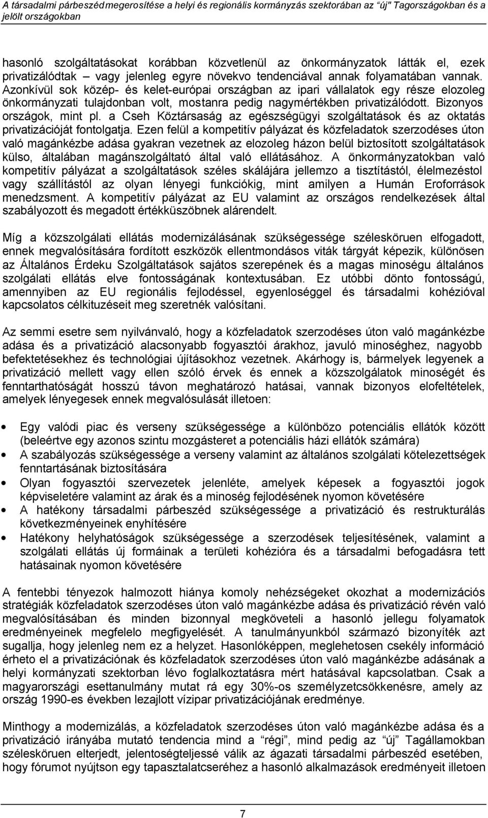 a Cseh Köztársaság az egészségügyi szolgáltatások és az oktatás privatizációját fontolgatja.