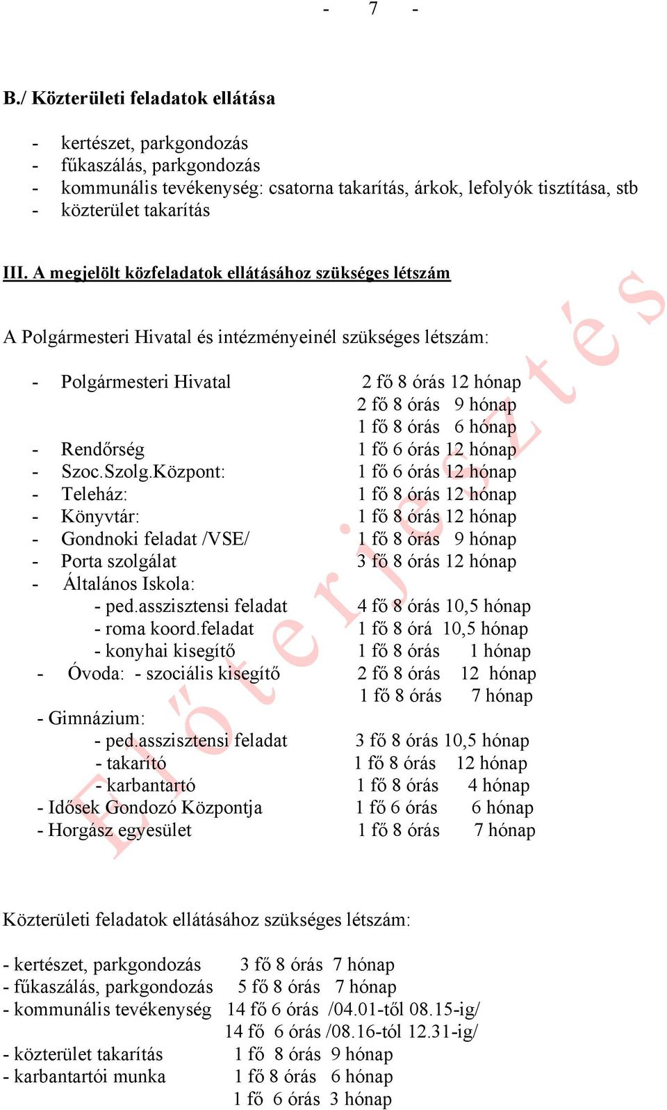 hónap - Rendőrség 1 fő 6 órás 12 hónap - Szoc.Szolg.