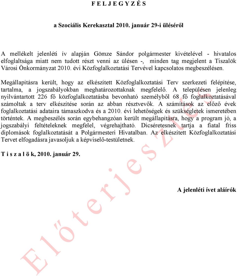 Önkormányzat 2010. évi Közfoglalkoztatási Tervével kapcsolatos megbeszélésen.