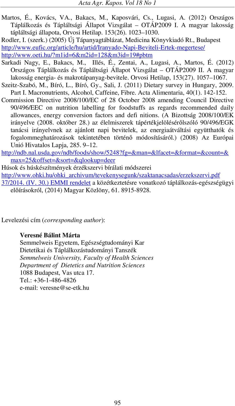 org/article/hu/artid/iranyado-napi-beviteli-ertek-megertese/ http://www.oeti.hu/?m1id=6&m2id=128&m3id=19#pbtm Sarkadi Nagy, E., Bakacs, M., Illés, É., Zentai, A., Lugasi, A., Martos, É.
