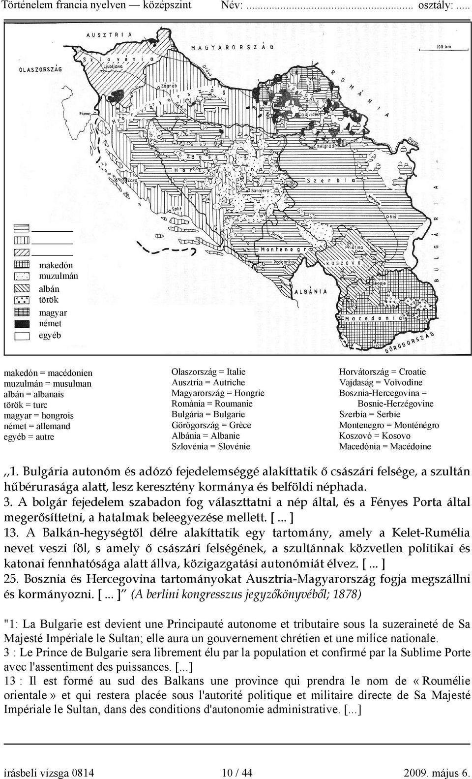 Bosnie-Herzégovine Szerbia = Serbie Montenegro = Monténégro Koszovó = Kosovo Macedónia = Macédoine,,1.