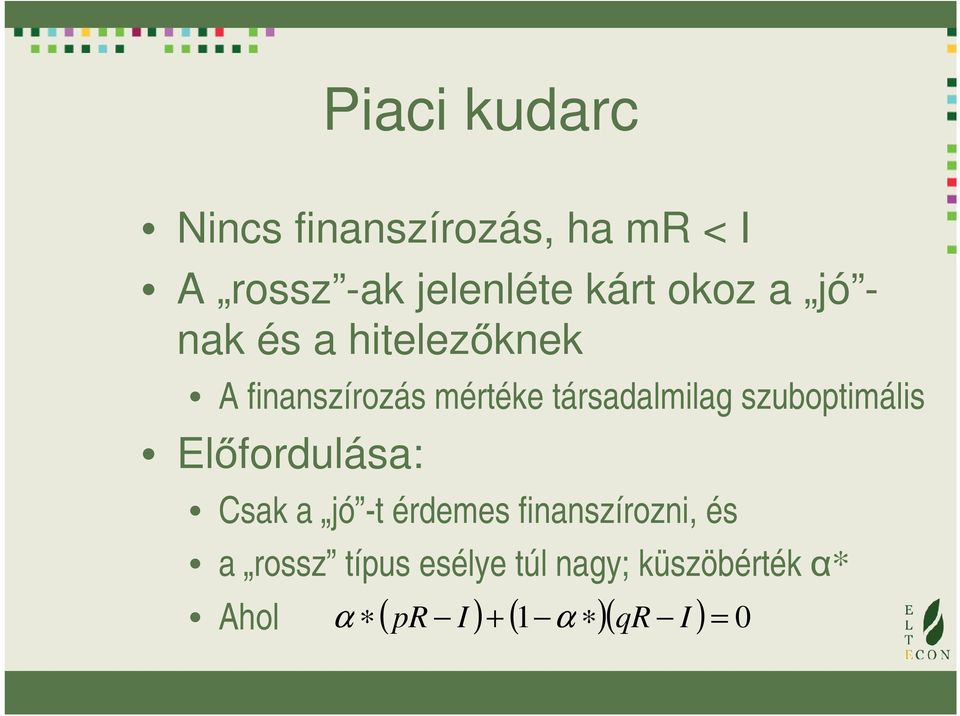 szuboptimális Előfordulása: Csak a jó -t érdemes finanszírozni, és a