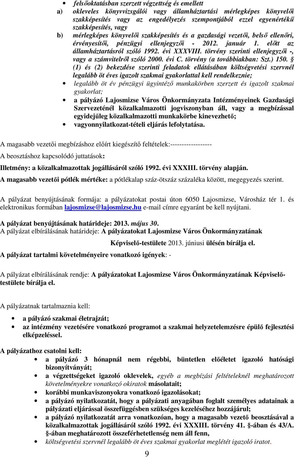 évi XXXVIII. törvény szerinti ellenjegyzıi -, vagy a számvitelrıl szóló 2000. évi C. törvény (a továbbiakban: Szt.) 150.