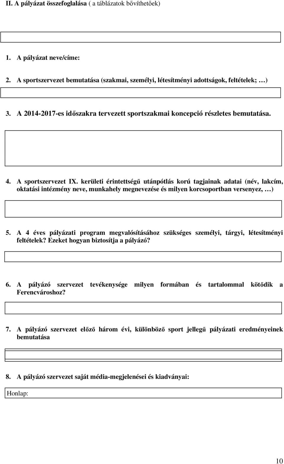 kerületi érintettségű utánpótlás korú tagjainak adatai (név, lakcím, oktatási intézmény neve, munkahely megnevezése és milyen korcsoportban versenyez, ) 5.