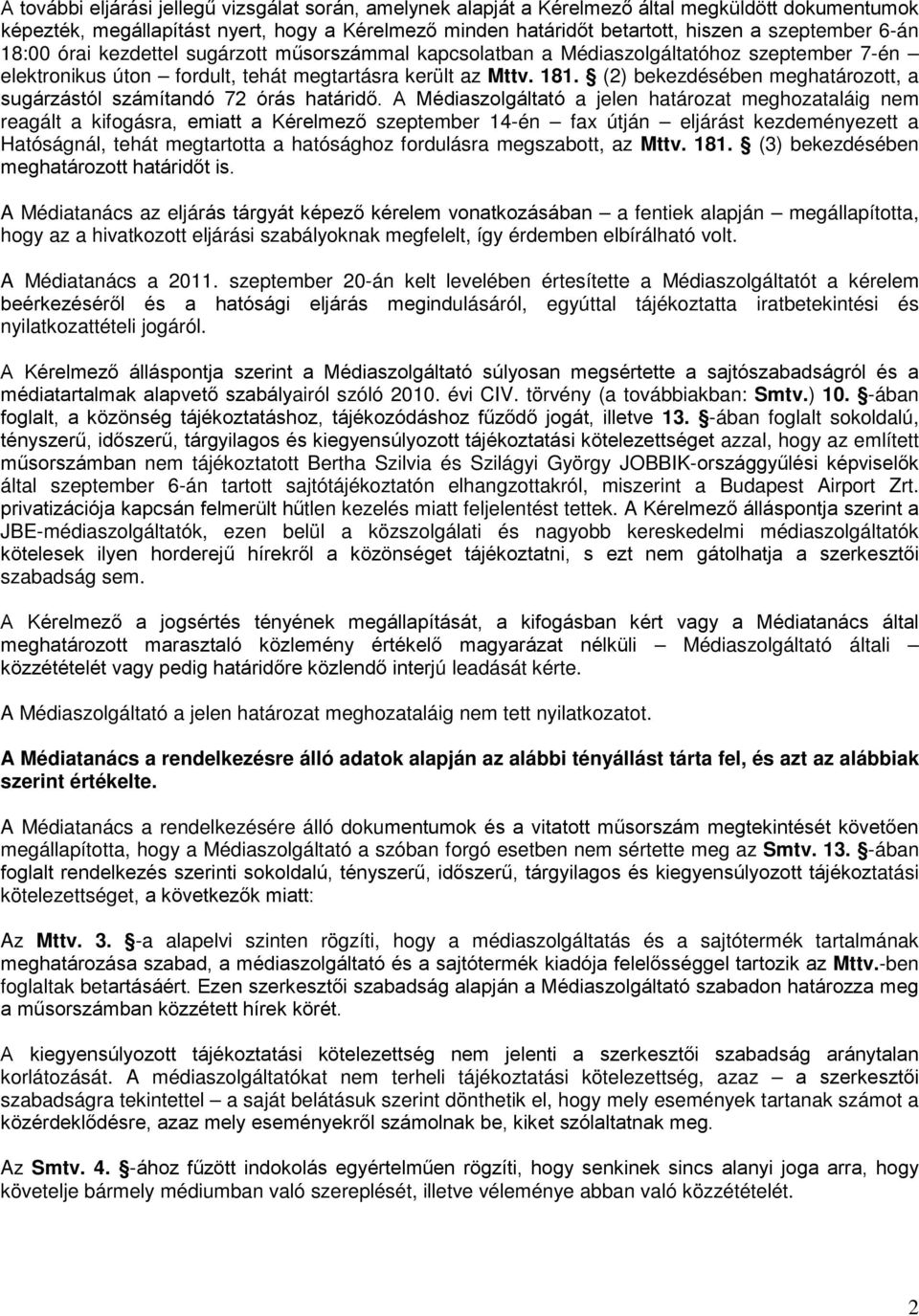 (2) bekezdésében meghatározott, a sugárzástól számítandó 72 órás határidő.