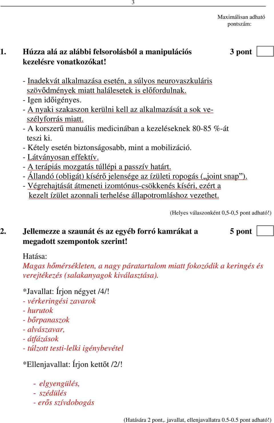 - A korszer manuális medicinában a kezeléseknek 80-85 %-át teszi ki. - Kétely esetén biztonságosabb, mint a mobilizáció. - Látványosan effektív. - A terápiás mozgatás túllépi a passzív határt.