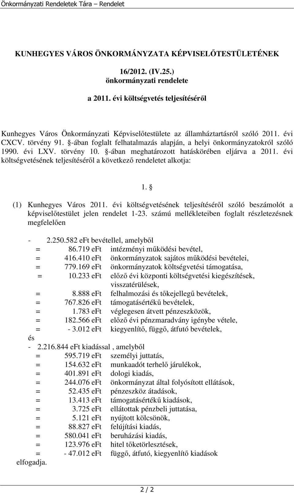 -ában foglalt felhatalmazás alapján, a helyi önkormányzatokról szóló 1990. évi LXV. törvény 10.