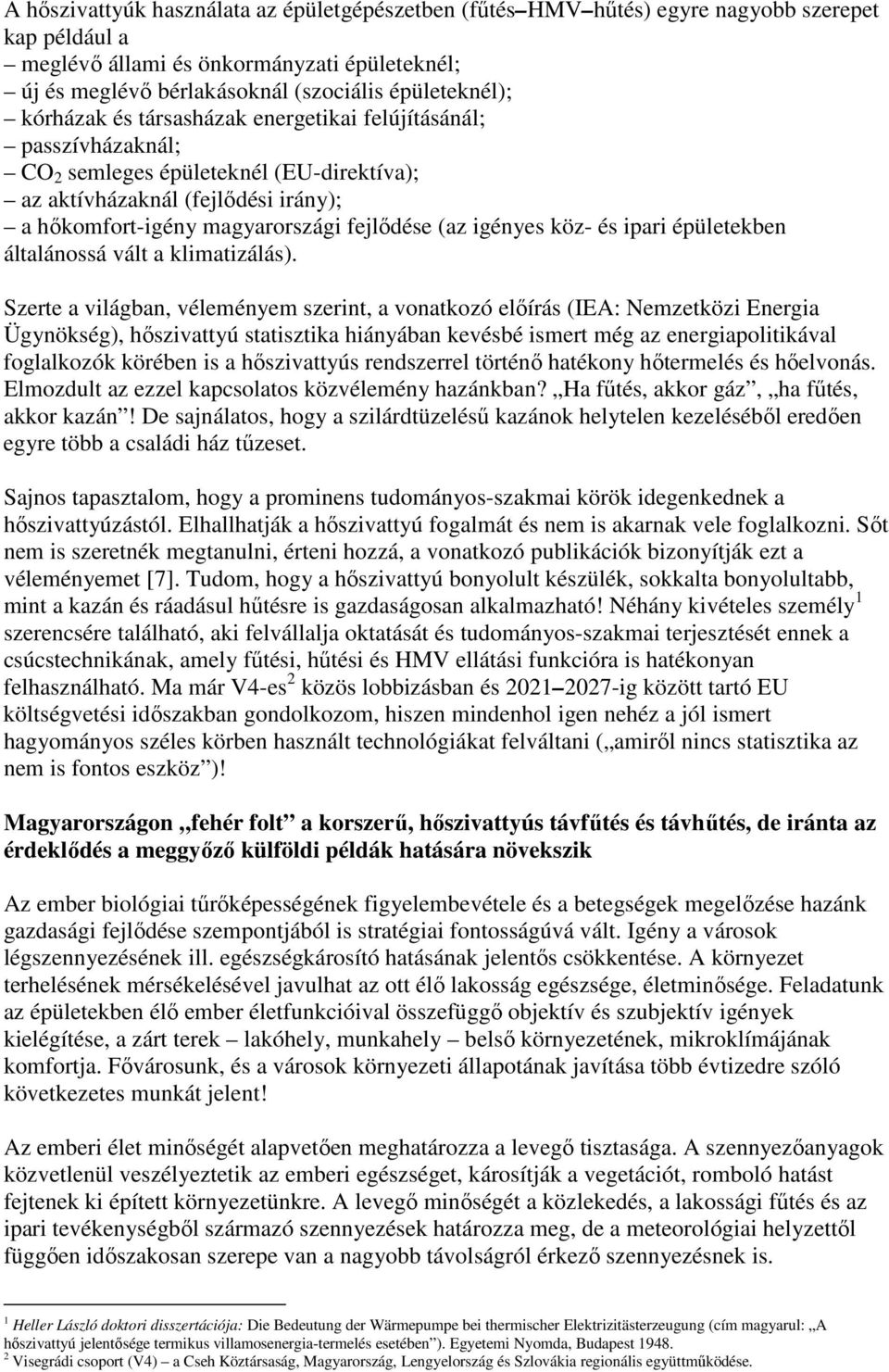 köz- és ipari épületekben általánossá vált a klimatizálás).