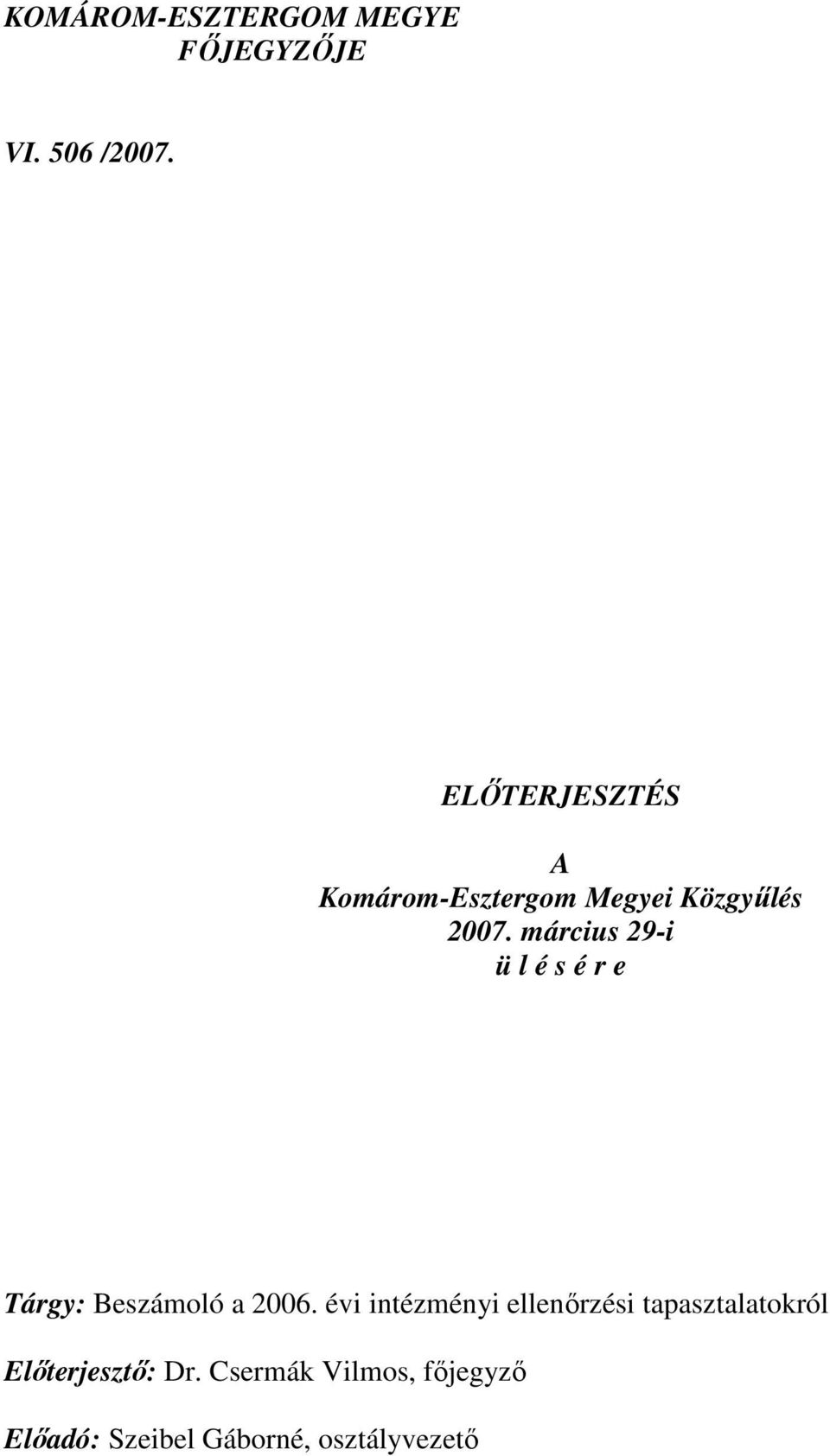 március 29-i ü l é s é r e Tárgy: Beszámoló a 2006.