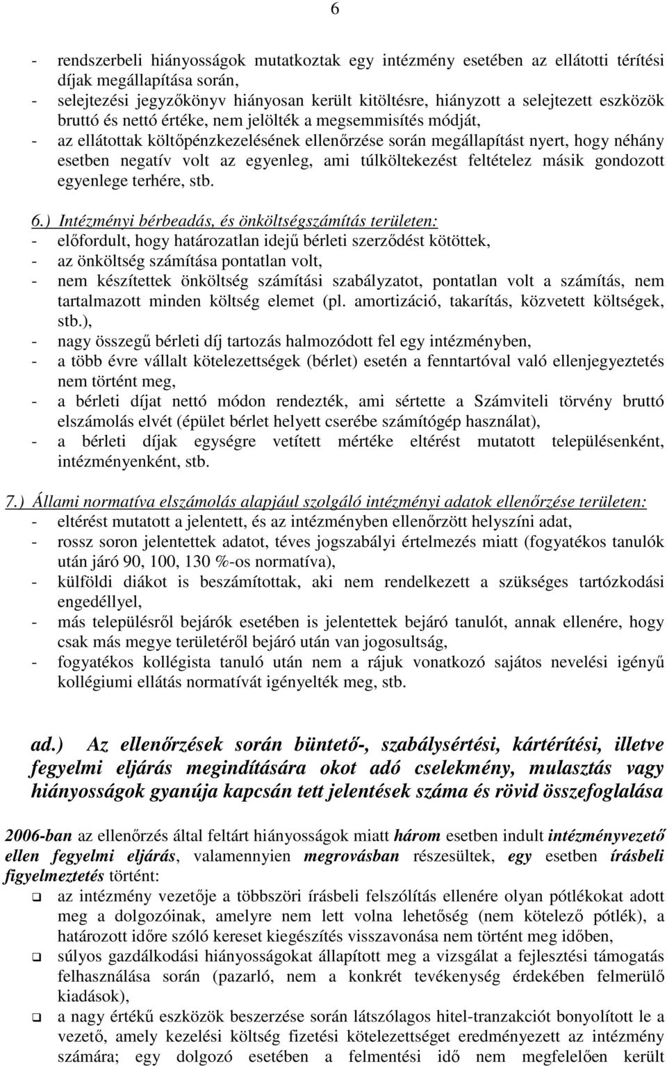 túlköltekezést feltételez másik gondozott egyenlege terhére, stb. 6.
