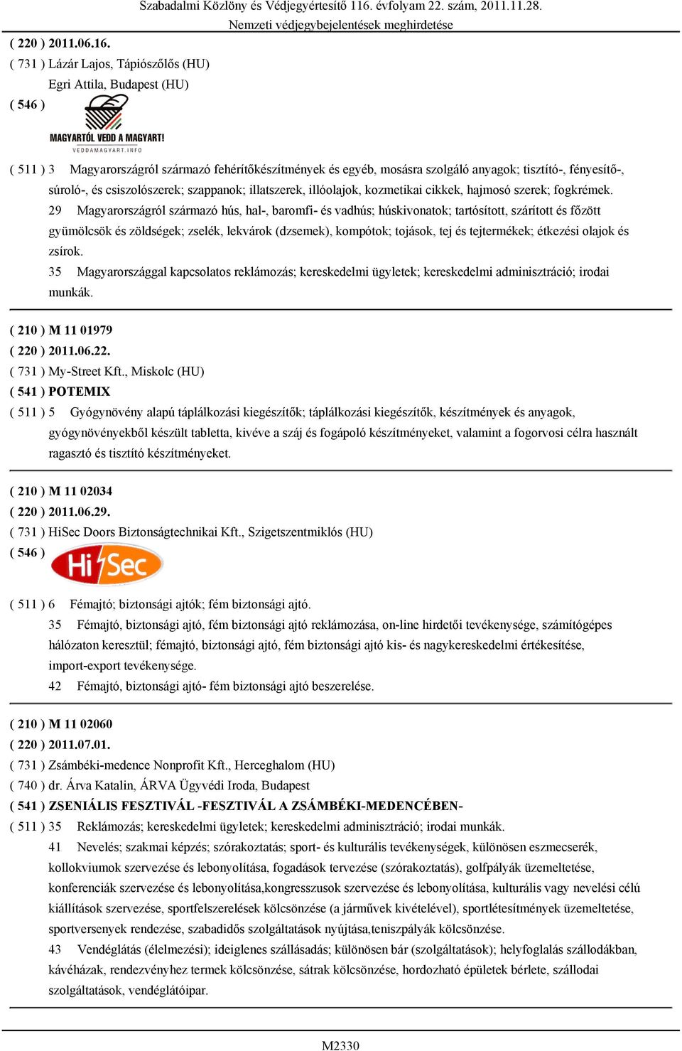 csiszolószerek; szappanok; illatszerek, illóolajok, kozmetikai cikkek, hajmosó szerek; fogkrémek.