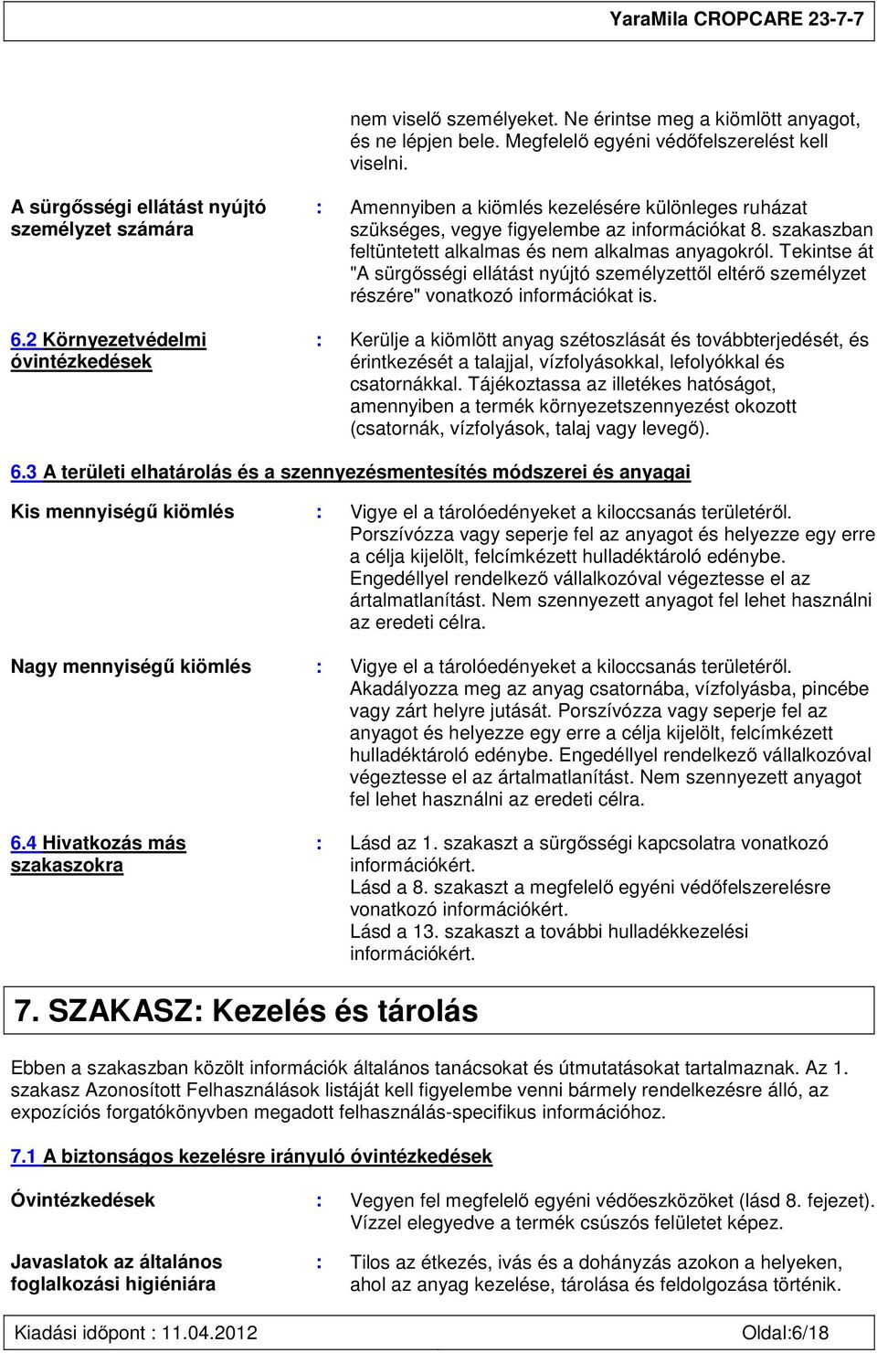 Tekintse át "A sürgősségi ellátást nyújtó személyzettől eltérő személyzet részére" vonatkozó információkat is.