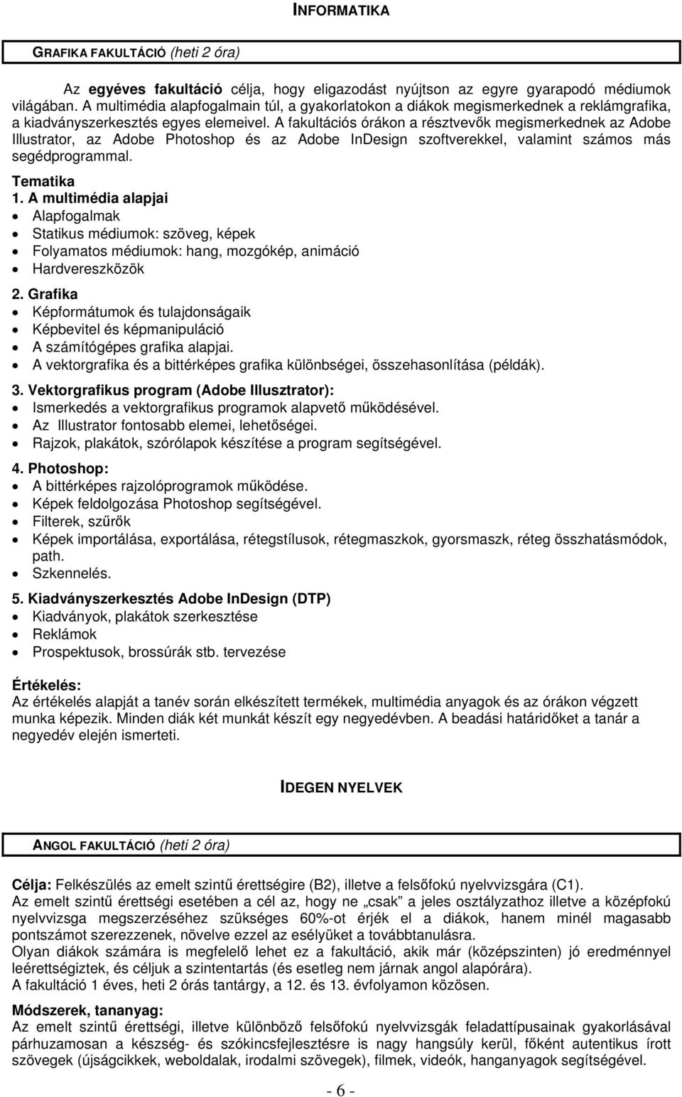 VÁLASZTHATÓ FOGLALKOZÁSOK TAGOZATOK - FAKULTÁCIÓK 2012/ évfolyam Fibonacci  / Hoppá / ZOÉ - PDF Free Download