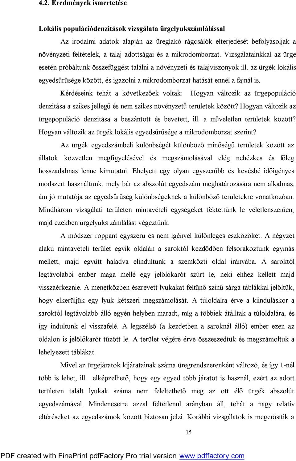 az ürgék lokális egyedsűrűsége között, és igazolni a mikrodomborzat hatását ennél a fajnál is.