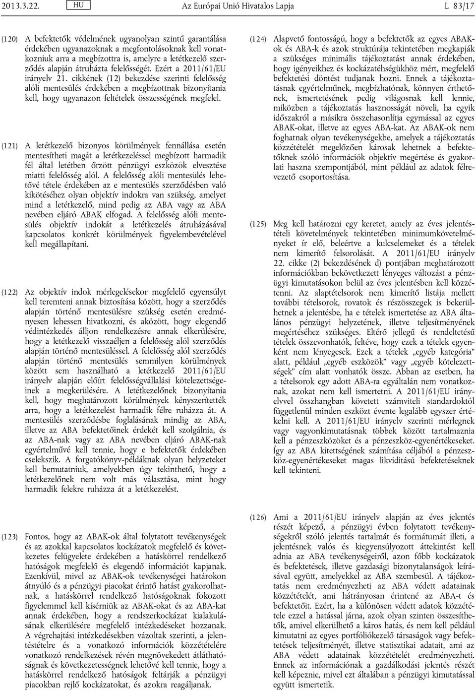 letétkezelő szerződés alapján átruházta felelősségét. Ezért a 2011/61/EU irányelv 21.