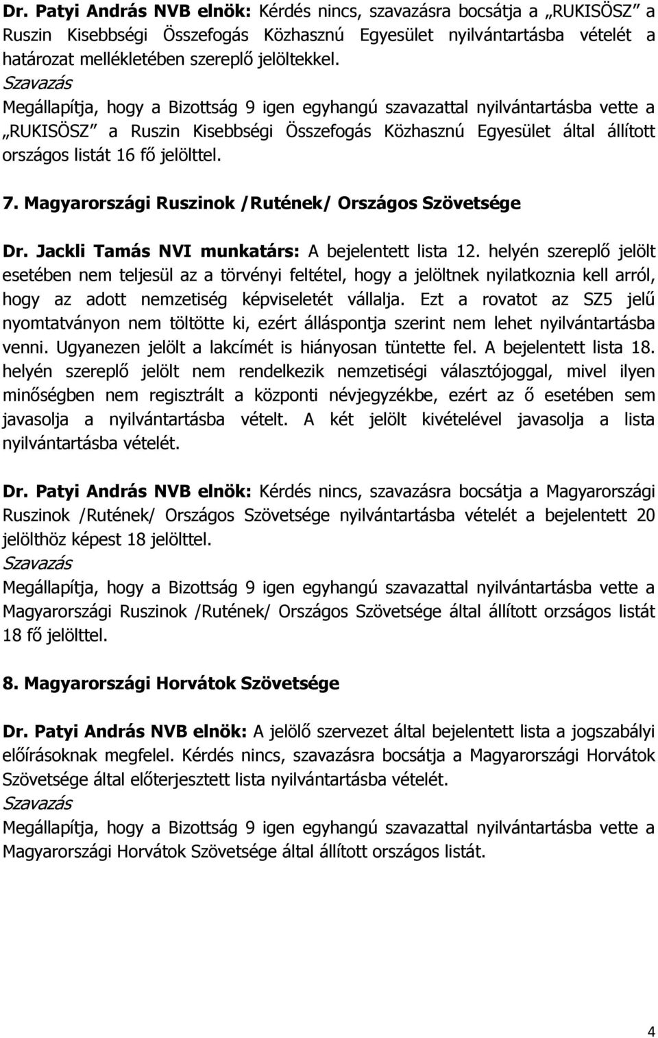 Jackli Tamás NVI munkatárs: A bejelentett lista 12.