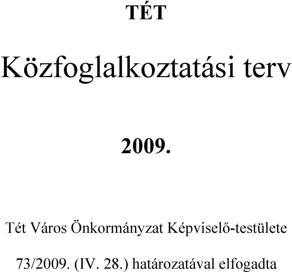 Képviselő-testülete 73/2009.