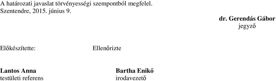 Gerendás Gábor jegyző Előkészítette: Ellenőrizte