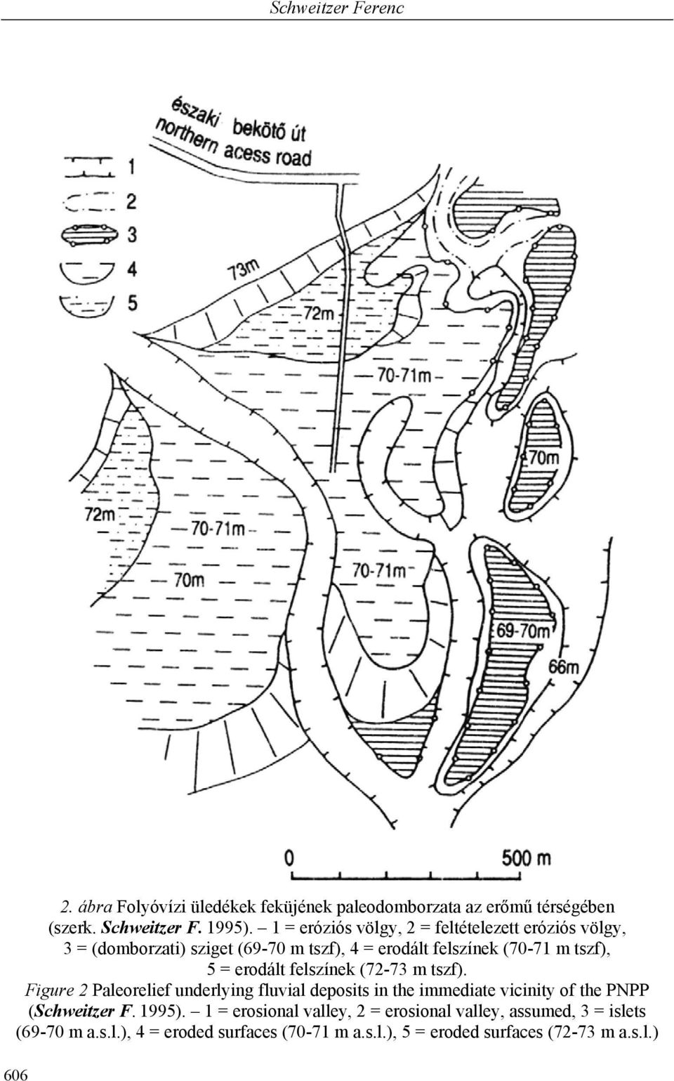 erodált felszínek (72-73 m tszf). Figure 2 Paleorelief underlying fluvial deposits in the immediate vicinity of the PNPP (Schweitzer F.