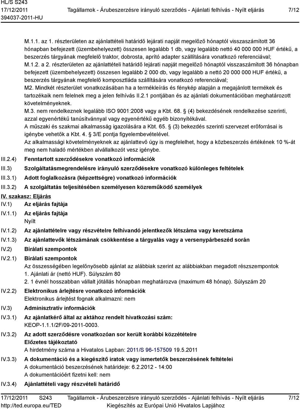 beszerzés tárgyának megfelelő traktor, dobrosta, aprító adapter szállítására vonatkozó referenciával; M.1.2. a 2.