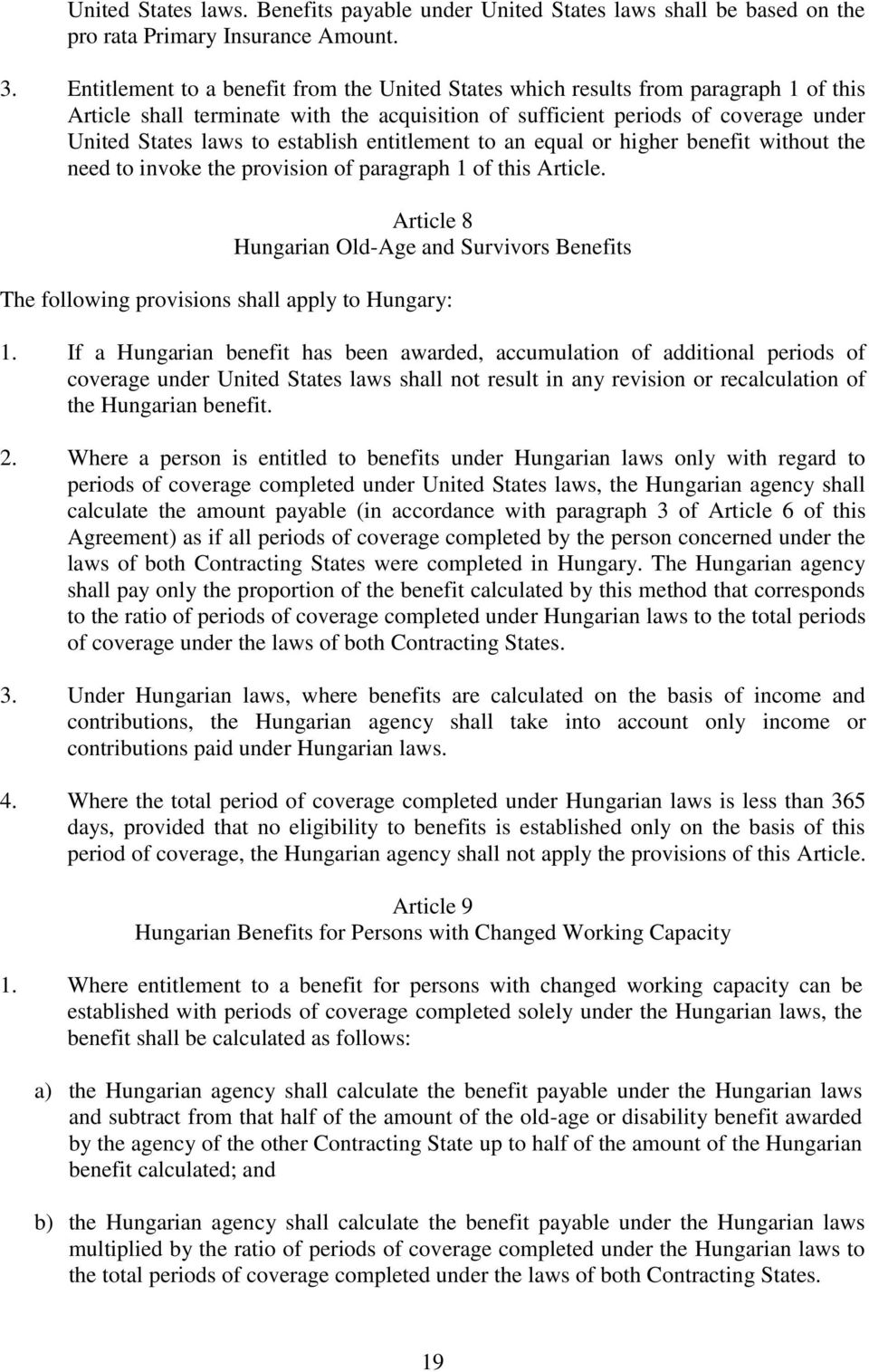 establish entitlement to an equal or higher benefit without the need to invoke the provision of paragraph 1 of this Article.