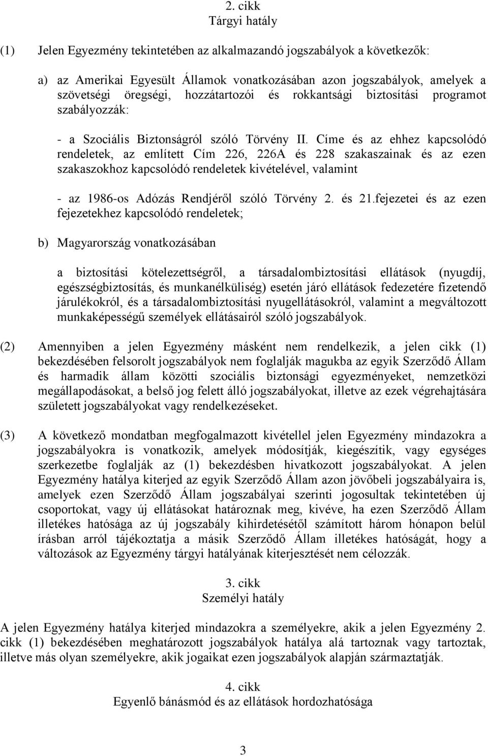 Címe és az ehhez kapcsolódó rendeletek, az említett Cím 226, 226A és 228 szakaszainak és az ezen szakaszokhoz kapcsolódó rendeletek kivételével, valamint - az 1986-os Adózás Rendjéről szóló Törvény 2.