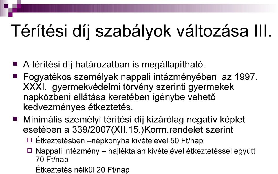 gyermekvédelmi törvény szerinti gyermekek napközbeni ellátása keretében igénybe vehető kedvezményes étkeztetés.