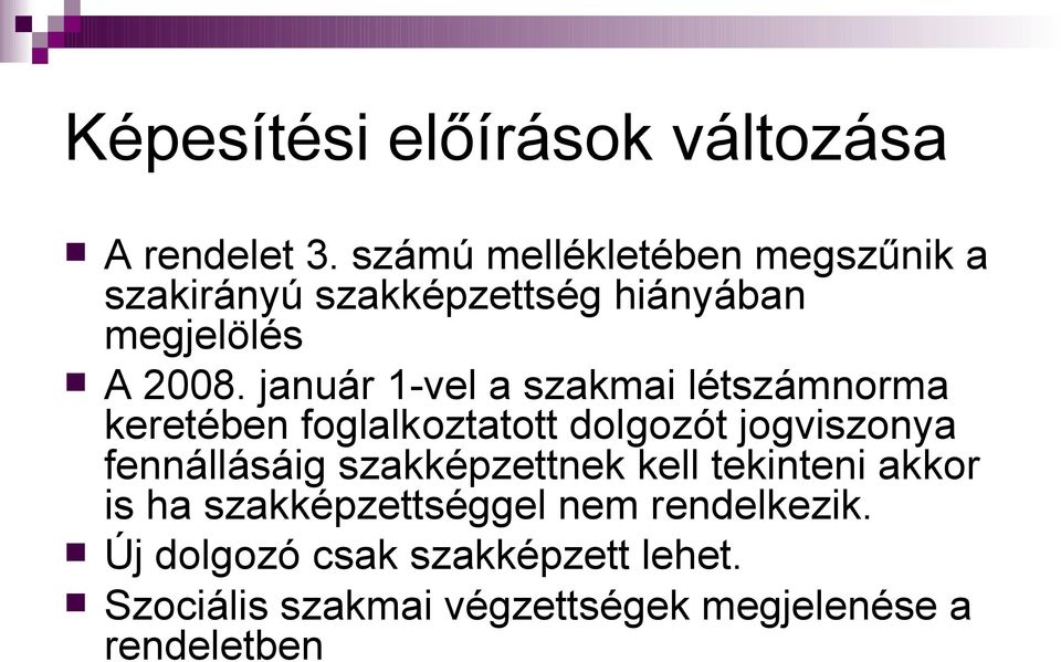 január 1-vel a szakmai létszámnorma keretében foglalkoztatott dolgozót jogviszonya fennállásáig