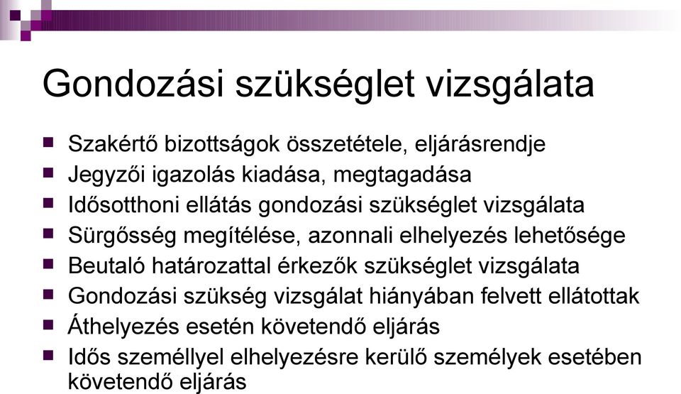 lehetősége Beutaló határozattal érkezők szükséglet vizsgálata Gondozási szükség vizsgálat hiányában felvett