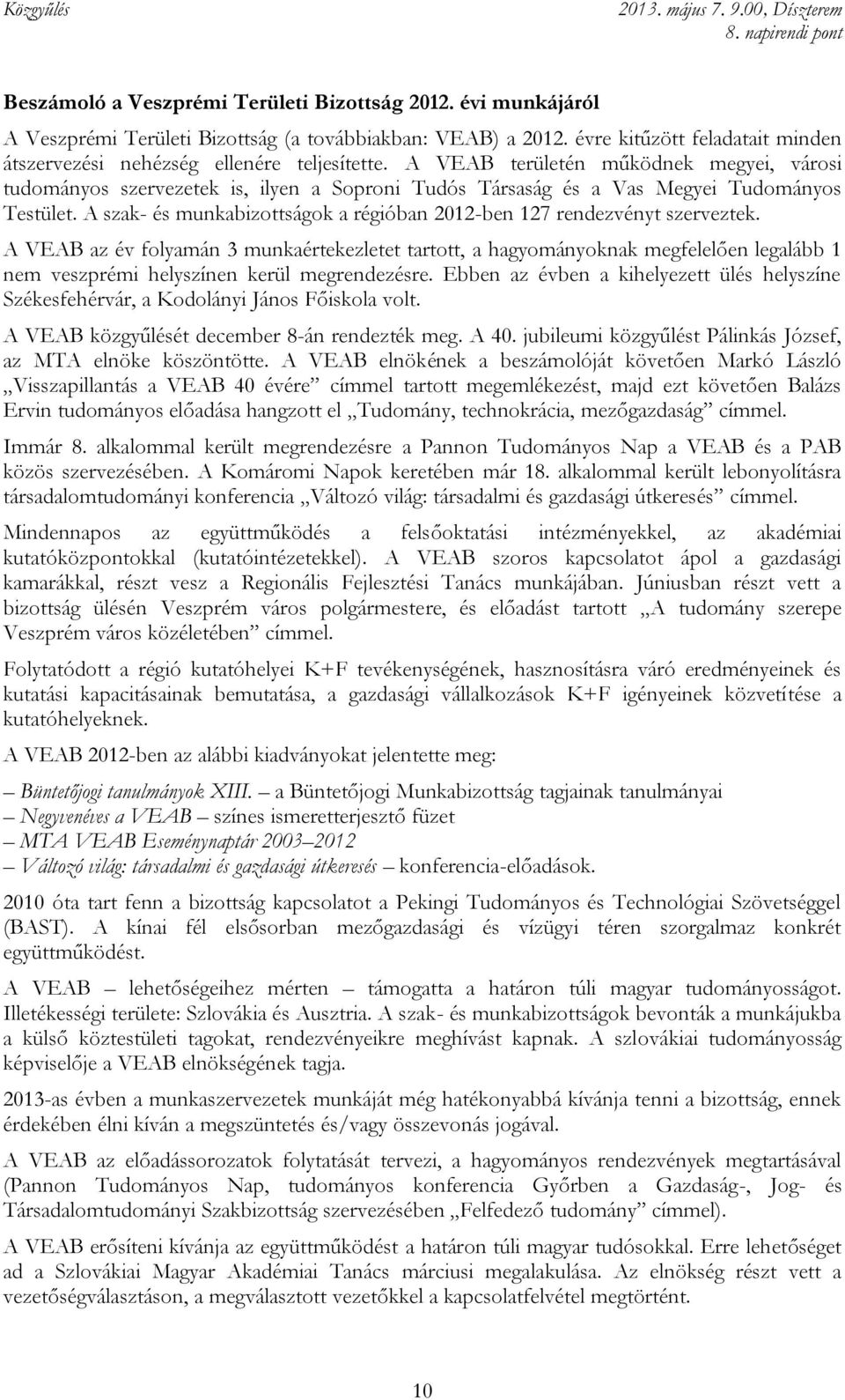 A szak- és munkabizottságok a régióban 2012-ben 127 rendezvényt szerveztek.