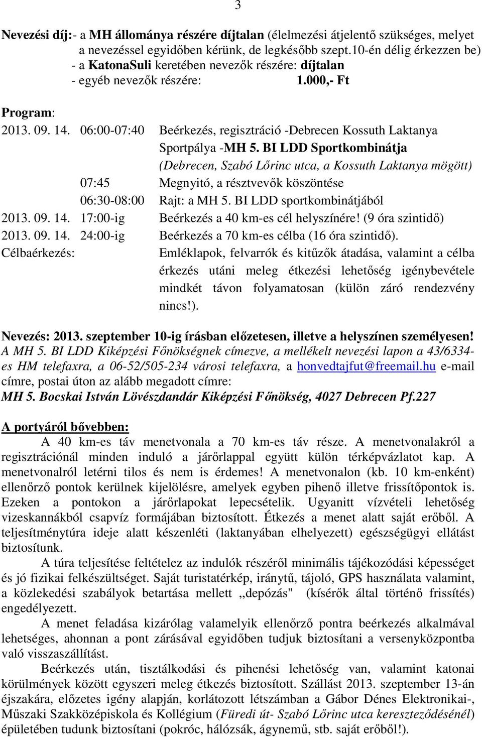 06:00-07:40 Beérkezés, regisztráció -Debrecen Kossuth Laktanya Sportpálya -MH 5.