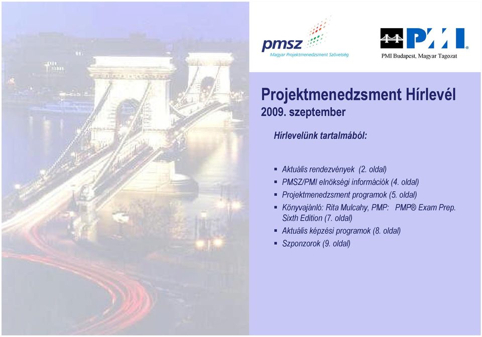 oldal) PMSZ/PMI elnökségi információk (4. oldal) Projektmenedzsment programok (5.