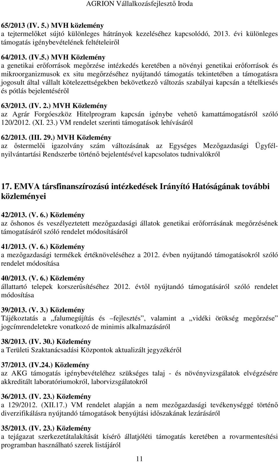 kötelezettségekben bekövetkező változás szabályai kapcsán a tételkiesés és pótlás bejelentéséről 63/2013. (IV. 2.