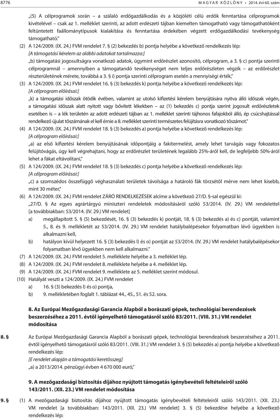 támogatható. (2) A 124/2009. (IX. 24.) FVM rendelet 7.