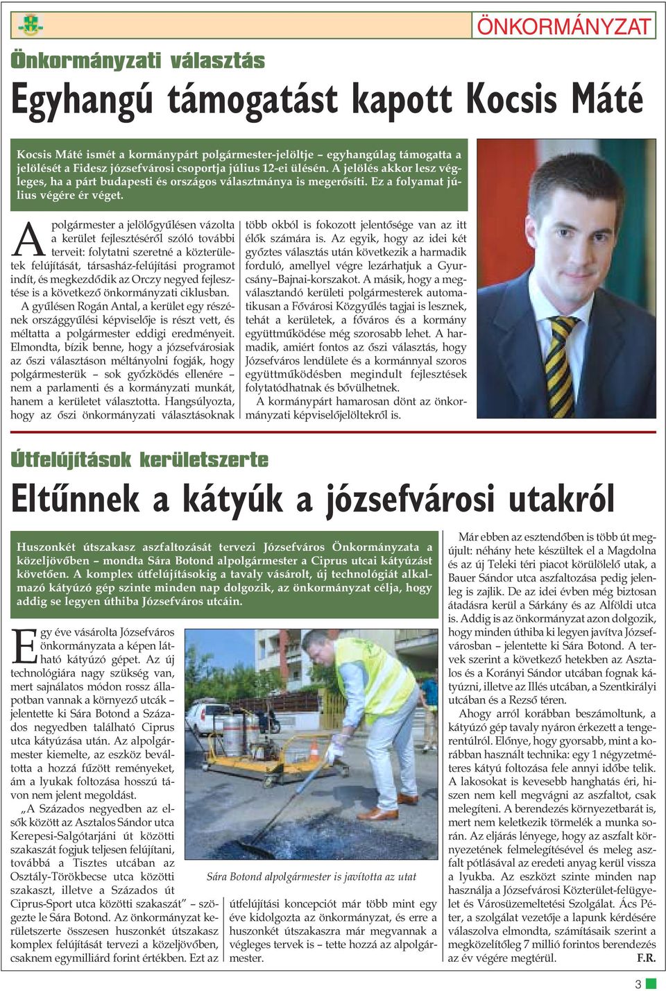 Apolgármester a jelölõgyûlésen vázolta a kerület fejlesztésérõl szóló további terveit: folytatni szeretné a közterületek felújítását, társasház-felújítási programot indít, és megkezdõdik az Orczy