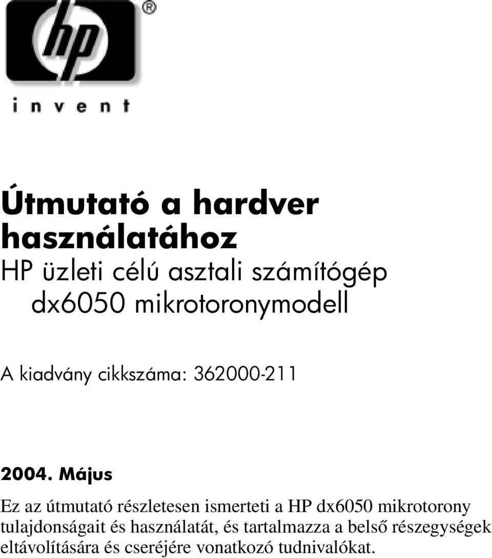 Május Ez az útmutató részletesen ismerteti a HP dx6050 mikrotorony