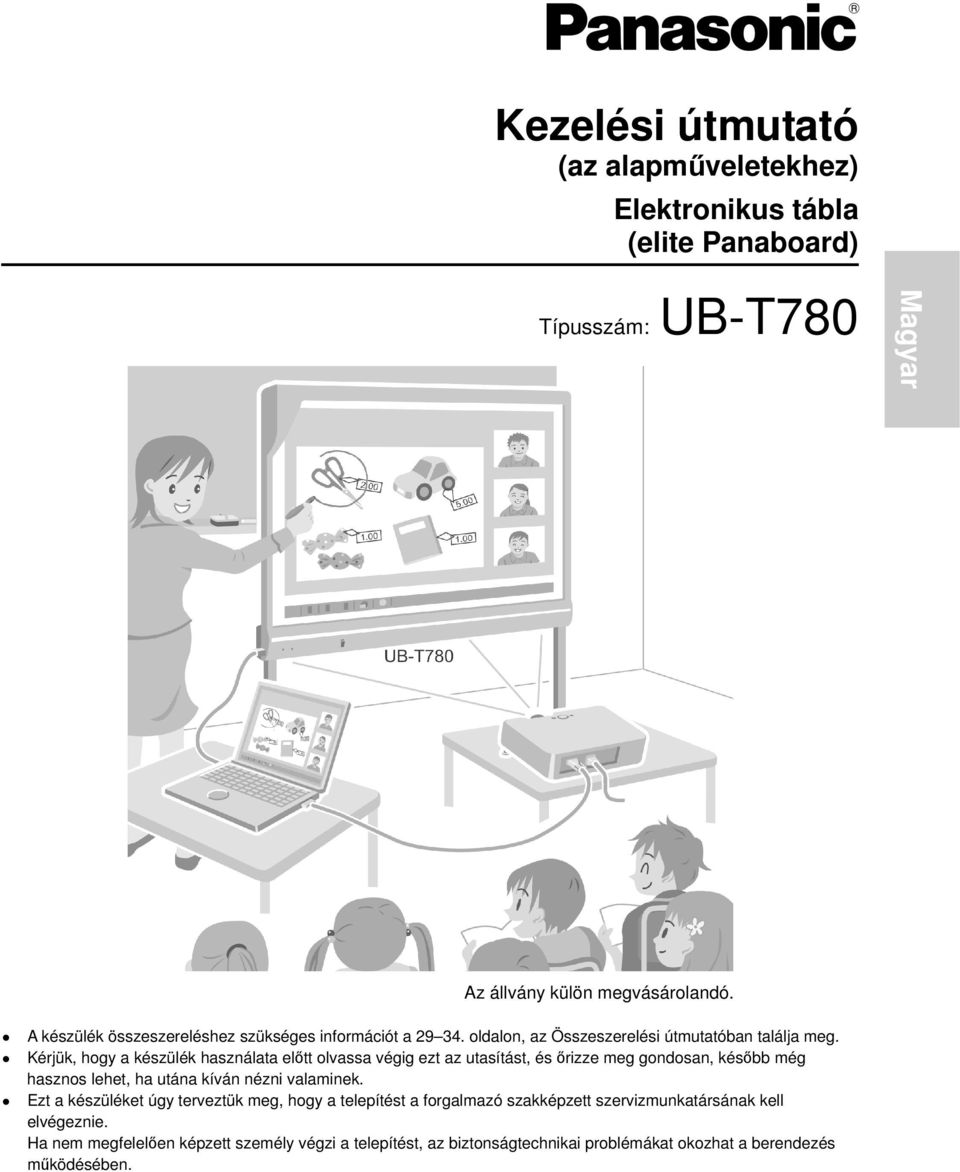 Kérjük, hogy a készülék használata előtt olvassa végig ezt az utasítást, és őrizze meg gondosan, később még hasznos lehet, ha utána kíván nézni valaminek.