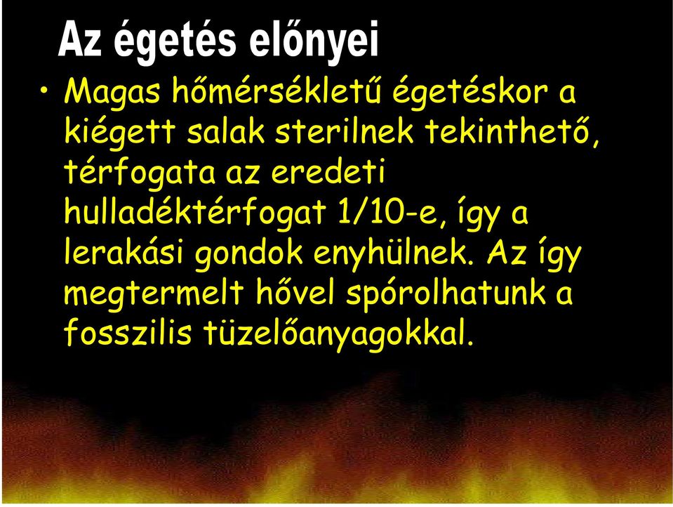 hulladéktérfogat 1/10-e, így a lerakási gondok