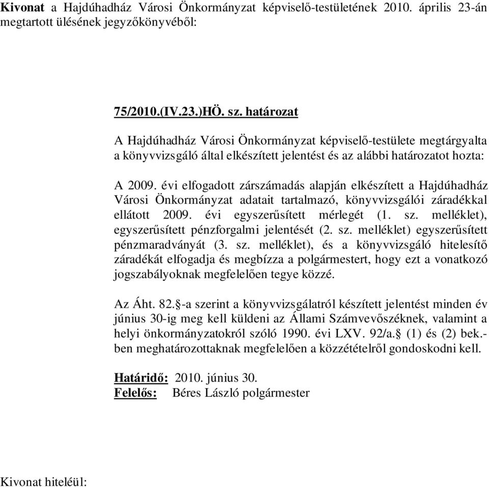 melléklet), egyszerűsített pénzforgalmi jelentését (2. sz.