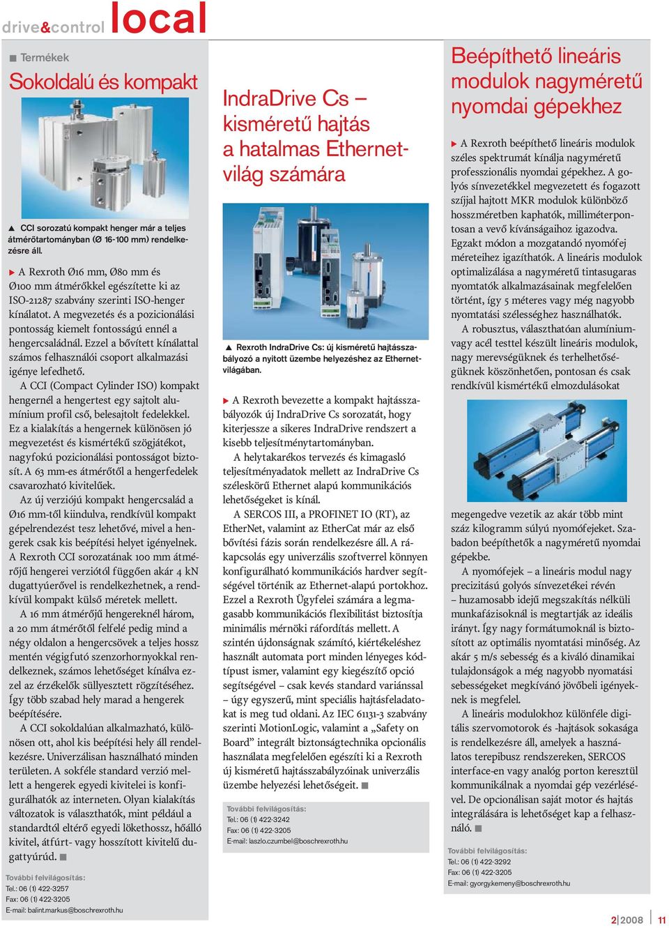 Ezzel a bővített kínálattal számos felhasználói csoport alkalmazási igénye lefedhető.
